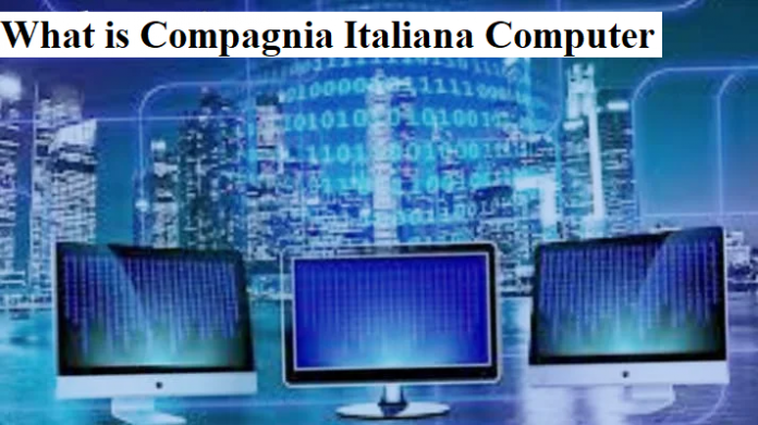 What is Compagnia Italiana Computer