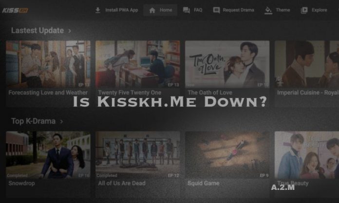 Is Kisskh.Me Down? Troubleshooting and Solutions